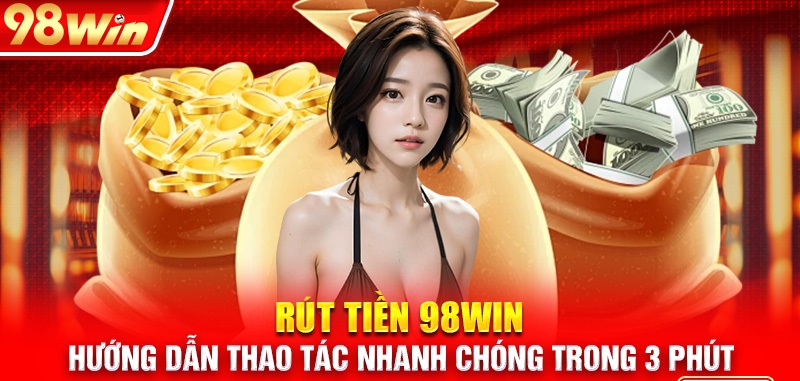 Điều kiện để bạn có thể rút tiền tại nhà cái 98WIN